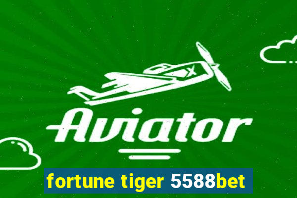 fortune tiger 5588bet